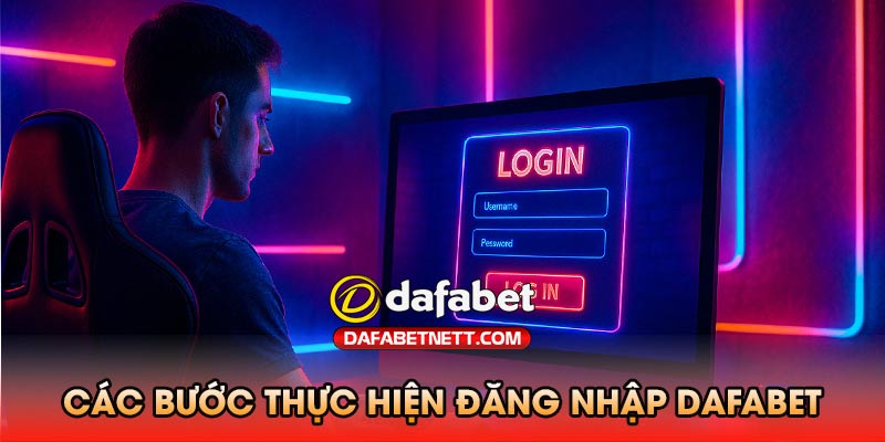Các bước thực hiện đăng nhập dafabet dễ dàng 