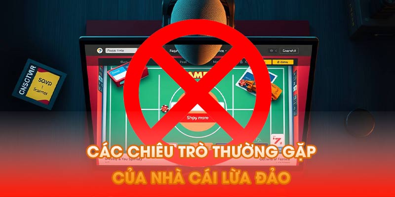 Các chiêu trò thường gặp của nhà cái lừa đảo