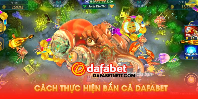 Cách chơi game bắn cá dafabet đơn giản
