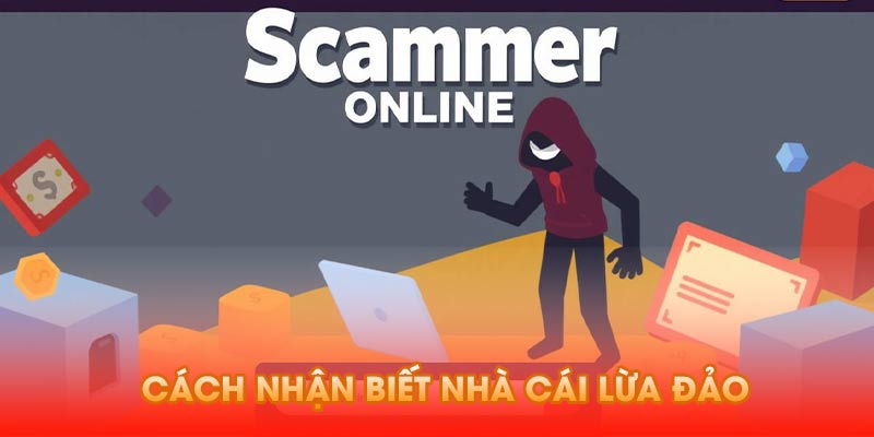 Cách nhận biết nhà cái lừa đảo
