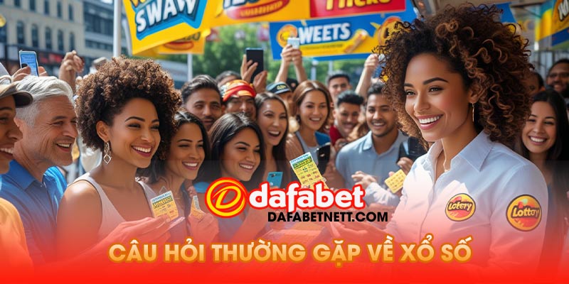 Câu Hỏi Thường Gặp Về Xổ Số Dafabet