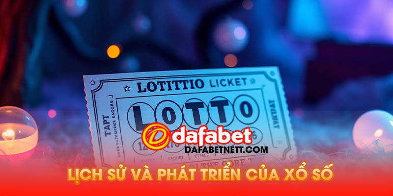 Lịch sử và Phát Triển Của Xổ Số
