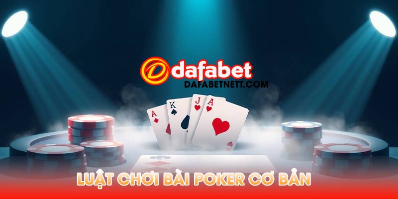 Luật Chơi Bài Poker Cơ Bản