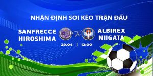 Cuộc chiến Sanfrecce Hiroshima và Albirex Niigata ngày 19.04