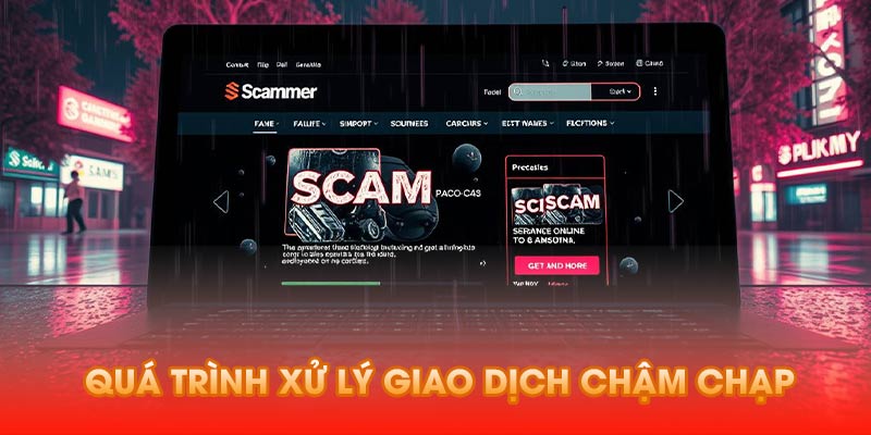 Quá trình xử lý giao dịch chậm chạp