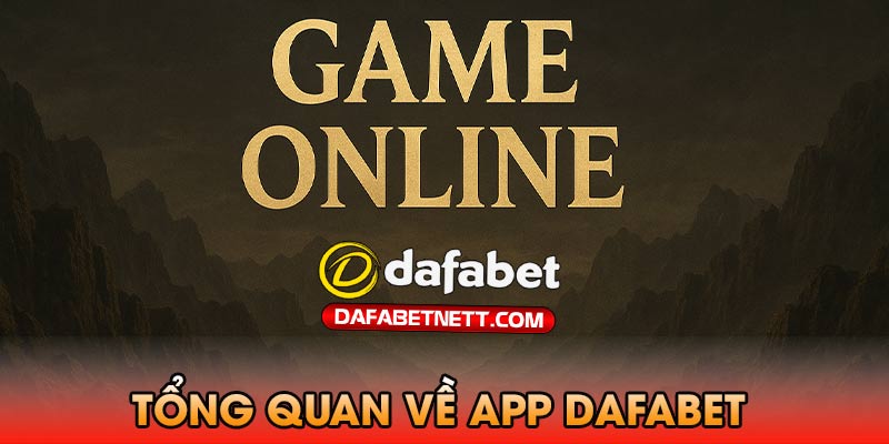 Tổng quan về ứng dụng Dafabet