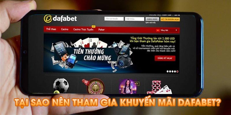 Tại sao nên tham gia khuyến mãi dafabet?